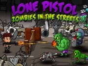 Lone Pistol : Zombies in the Streets Online Shooter Games on taptohit.com